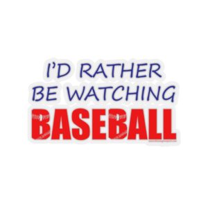 Rather Be Watching Baseball Stickers
