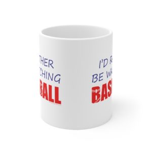 Rather Be Watching Baseball Mug 11oz