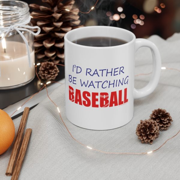 Rather Be Watching Baseball Mug 11oz - Image 4